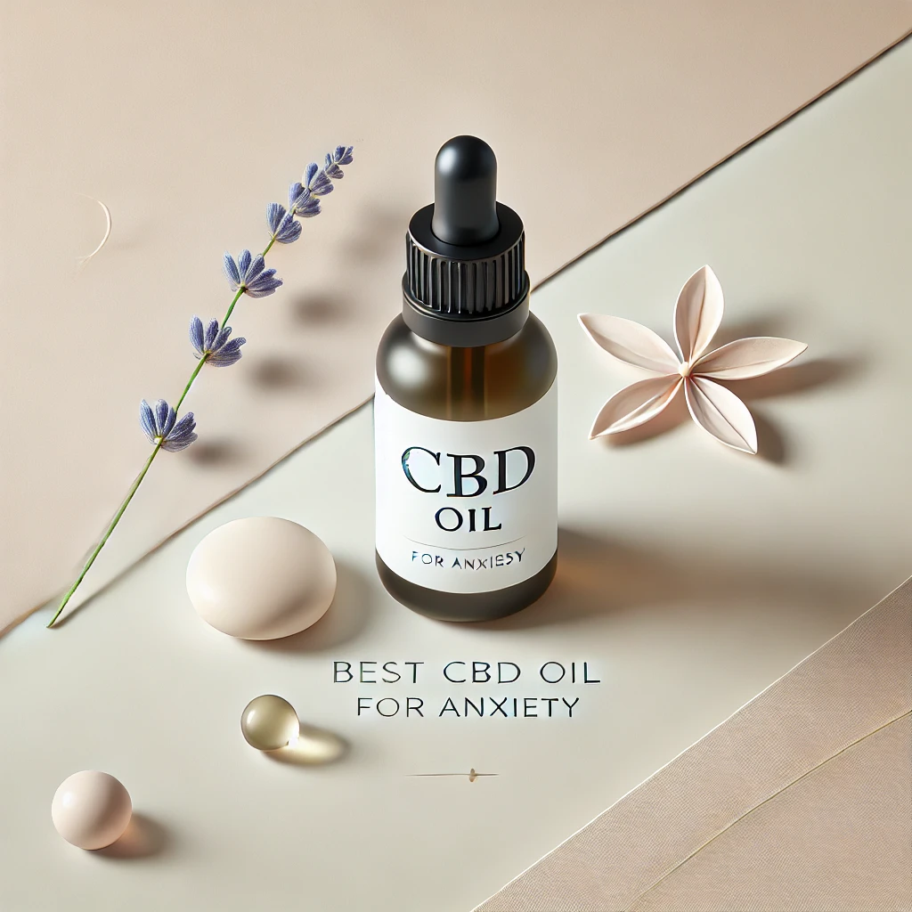 Best CBD Oil for Anxiety: Find Relief Naturally