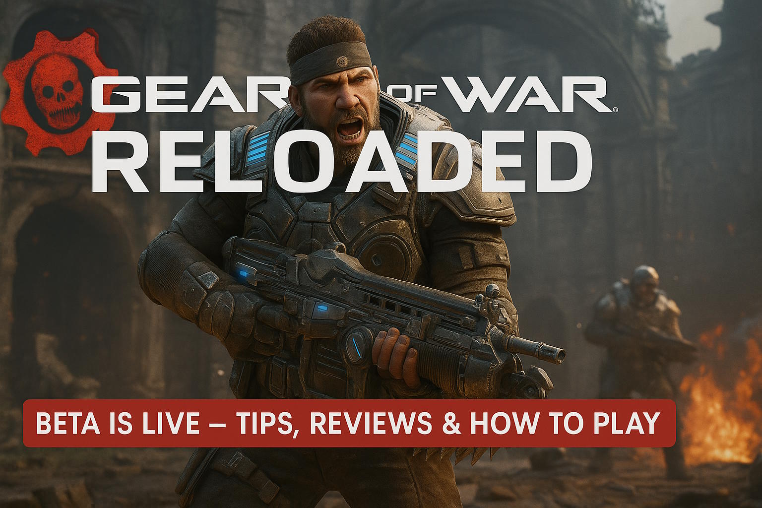 🔥 Gears of War: Reloaded Beta Is Live — Tips, Reviews & How to Play
